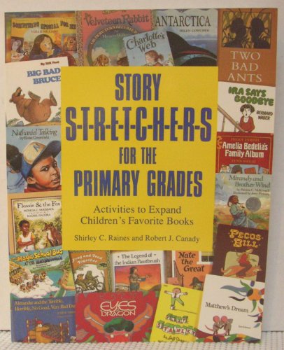 Stock image for Story S-t-r-e-t-c-h-e-r-s for the Primary Grades : Activities to Expand Children's Favorite Books for sale by Better World Books
