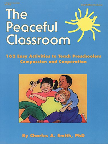 Beispielbild fr The Peaceful Classroom : 162 Easy Activities to Teach Preschoolers Compassion and Cooperation zum Verkauf von Better World Books