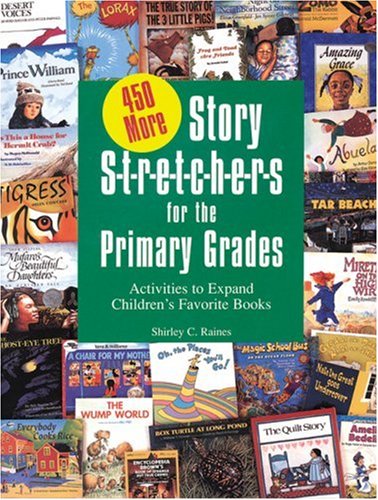 Imagen de archivo de 450 More Story S-t-r-e-t-c-h-e-r-s (Stretchers) for the Primary Grades: Activities to Expand Children's Favorite Books a la venta por SecondSale