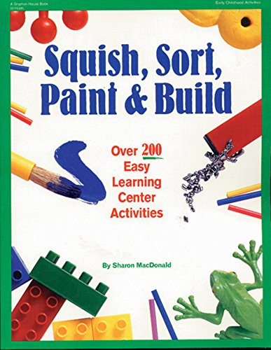 Beispielbild fr Squish, Sort, Paint & Build: Over 200 Easy Learning Center Activities zum Verkauf von Jenson Books Inc