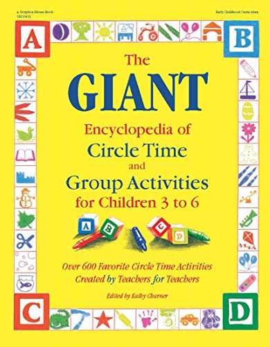 Stock image for The GIANT Encyclopedia of Circle Time and Group Activities for Children 3 to 6: Over 600 Favorite Circle Time Activities Created by Teachers for Teachers (The GIANT Series) for sale by Indiana Book Company