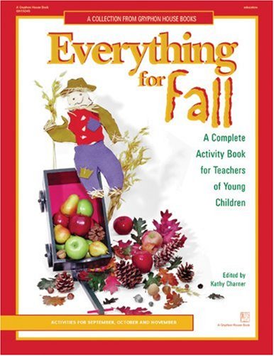 Stock image for Everything for Fall : An Early Childhood Curriculum Activity Book for sale by Better World Books