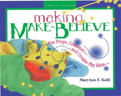 Stock image for Making Make-believe: Fun Props, Costumes and Creative Play Ideas (A MaryAnn F. Kohl book) for sale by WorldofBooks