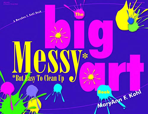 9780876592069: The Big Messy Art Book: But Easy to Clean Up