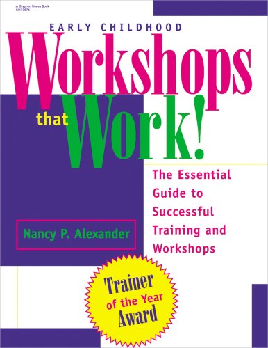 Stock image for Early Childhood Workshops That Work!: The Essential Guide to Successful Training and Workshops for sale by Front Cover Books
