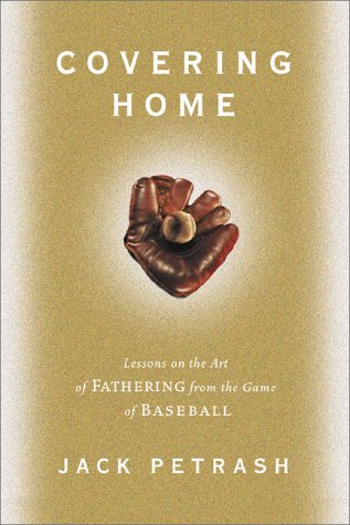 Beispielbild fr Covering Home, Lessons on the Art of Fathering from the Game of Baseball zum Verkauf von Wonder Book