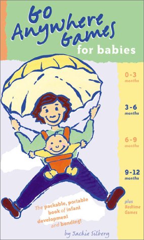Stock image for Go Anywhere Games for Babies: The Packable, Portable Book of Infant Development and Bonding! for sale by The Yard Sale Store
