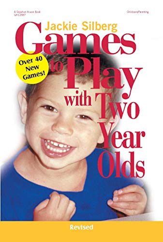 Games to Play with Two Year Olds Revised: Over 40 New Games!