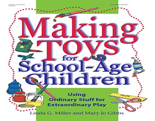 Stock image for Making Toys for School-age Children (Making toys series): Using Ordinary Stuff for Extraordinary Play for sale by WorldofBooks