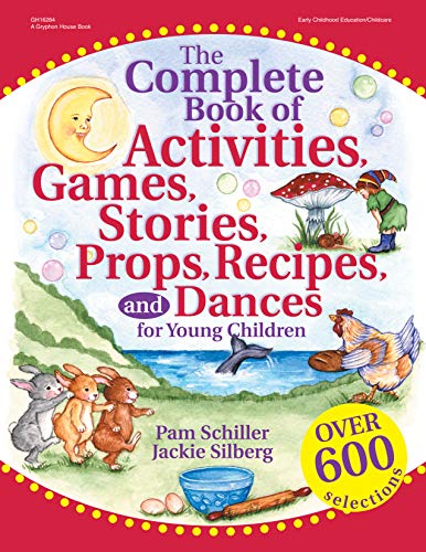 The Complete Book of Activities, Games, Stories, Props, Recipes, and Dances: For Young Children (9780876592809) by Pam Schiller; Jackie Silberg