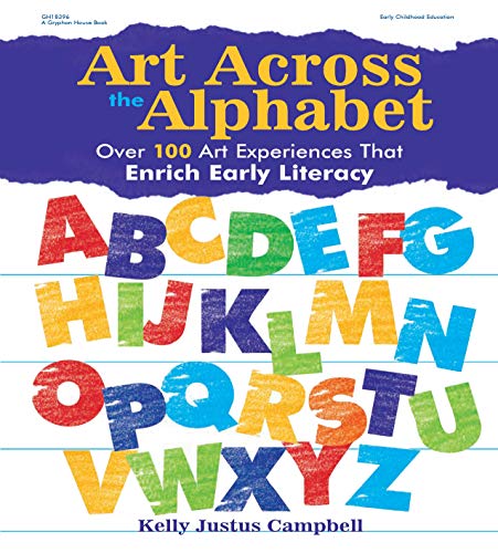 Stock image for Art Across the Alphabet: Over 100 Art Experiences That Enrich Early Literacy for sale by SecondSale