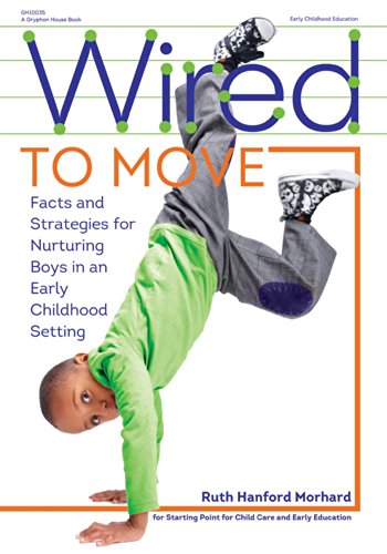 9780876593226: Wired to Move!: Facts and Strategies for Nurturing Boys in Early Childhood Settings