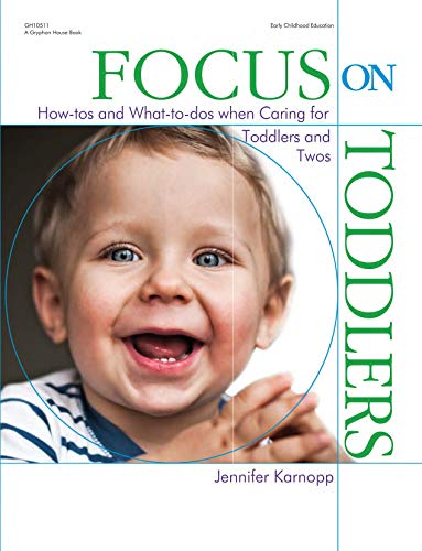 Imagen de archivo de Focus on Toddlers: How-tos and What-to-dos when Caring for Toddlers and Twos (Focus on Providing Child Care) a la venta por Half Price Books Inc.