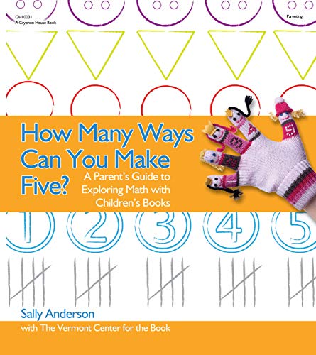 How Many Ways Can You Make Five?: A Parent's Guide to Exploring Math with Children's Books