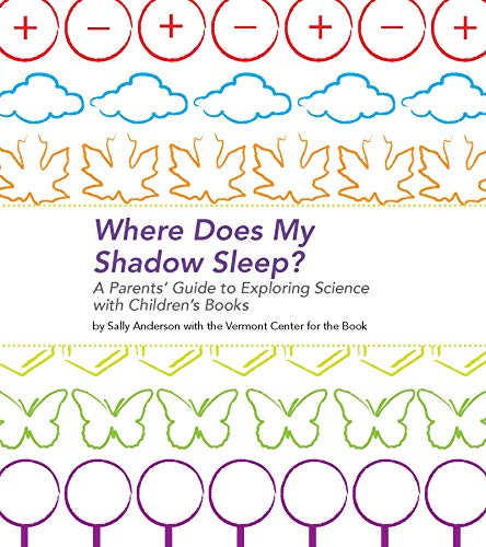 Stock image for Where Does My Shadow Sleep?: A Parent's Guide to Exploring Science with Children's Books for sale by AwesomeBooks