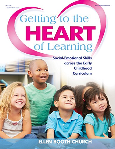 Beispielbild fr Getting to the Heart of Learning : Social-Emotional Skills Across the Early Childhood Curriculum zum Verkauf von Better World Books