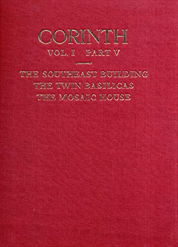 9780876610152: The Southeast Building, the Twin Basilicas, the Mosaic House: 1.5 (Corinth)