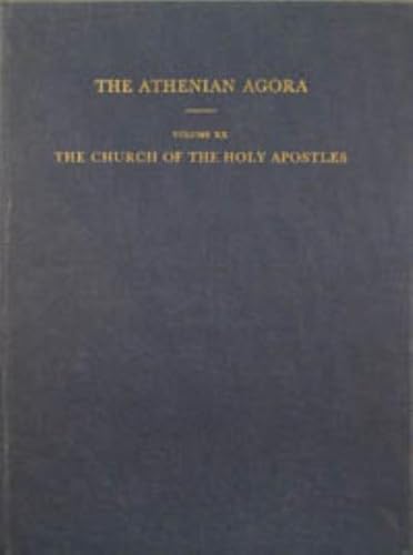 Beispielbild fr The Athenian Agora, Volume XX: The Church of the Holy Apostles zum Verkauf von Powell's Bookstores Chicago, ABAA