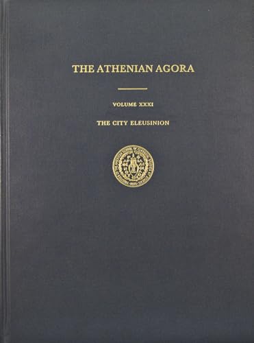 Beispielbild fr The Athenian Agora Volume XXXI The City Eleusinion zum Verkauf von BookManBookWoman Books