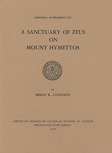 Beispielbild fr A Sanctuary of Zeus on Mount Hymettos: 16 (Hesperia Supplement) zum Verkauf von WorldofBooks