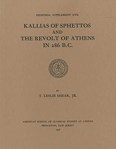 9780876615171: Kallias of Sphettos and the Revolt of Athens in 286 B.C.: 17 (Hesperia Supplement)