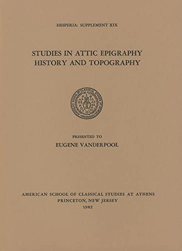 Beispielbild fr Studies in Attic Epigraphy, History, & Topography. Vanderpool (Hesperia Supplements) zum Verkauf von Books From California