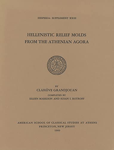 9780876615232: Hellenistic Relief Molds from the Athenian Agora: 23 (Hesperia Supplement)