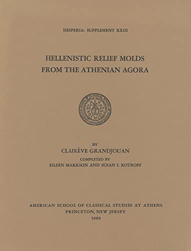 Stock image for Hellenistic Relief Molds from the Athenian Agora (Hesperia Supplement) for sale by Powell's Bookstores Chicago, ABAA