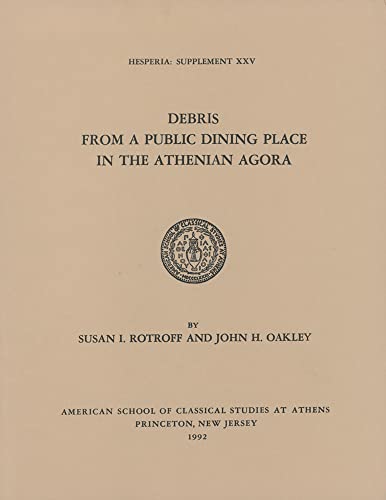 Stock image for Debris from a Public Dining Place in the Athenian Agora (Hesperia Supplement) for sale by Wonder Book