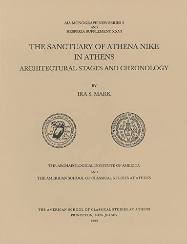 9780876615263: The Sanctuary of Athena Nike in Athens: Architectural Stages and Chronology (Hesperia Supplement)