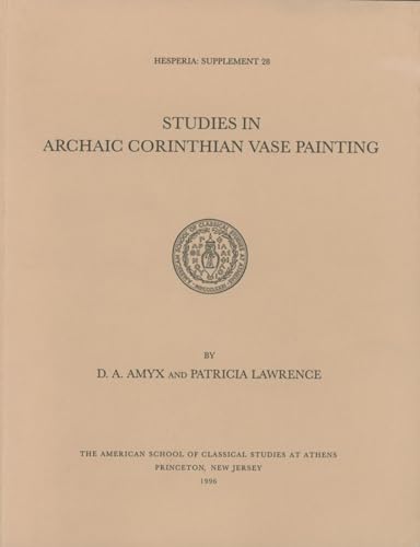 Stock image for Studies in Archaic Corinthian Vase Painting (Hesperia Supplement) Amyx, D. A. and Lawrence, Patricia for sale by CONTINENTAL MEDIA & BEYOND