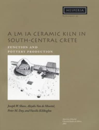 Imagen de archivo de A LM IA Ceramic Kiln in South-Central Crete: Function and Pottery Production (Hesperia Supplement) a la venta por Books From California