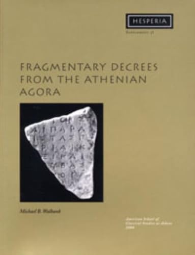 Fragmentary Decrees from the Athenian Agora (Hesperia Supplement 38) - Walbank, Michael B.