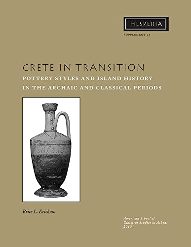 CRETE IN TRANSITION Pottery Styles and Island History in the Archaic and Classical Periods