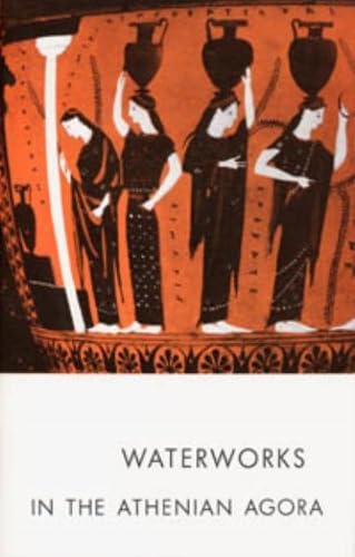Beispielbild fr Waterworks in the Athenian Agora: 11 (Agora Picture Book) zum Verkauf von WorldofBooks