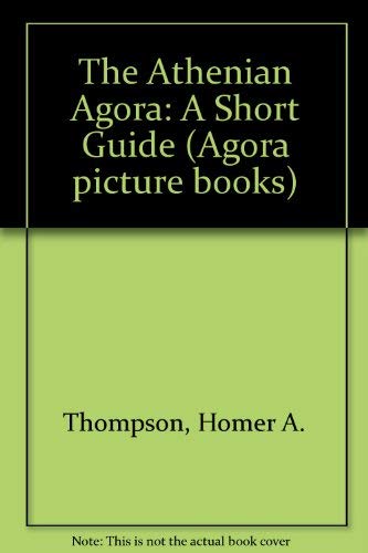 Imagen de archivo de The Athenian Agora: A Short Guide (Excavations of the Athenian Agora) a la venta por Redux Books