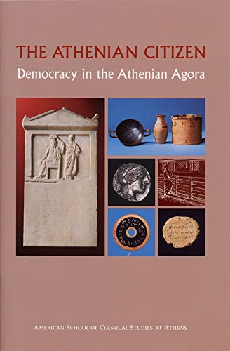 Imagen de archivo de THE ATHENIAN CITIZEN Democracy in the Athenian Agora a la venta por Ancient World Books