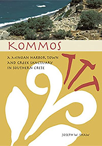 9780876616598: Kommos: A Minoan Harbor Town and Greek Sanctuary in Southern Crete