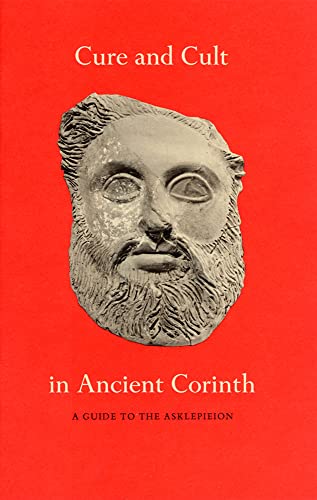 9780876616703: Cure and Cult in Ancient Corinth: A Guide to the Asklepieion