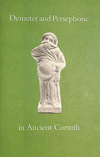 9780876616710: Demeter and Persephone in Ancient Corinth: 2 (Corinth Notes)