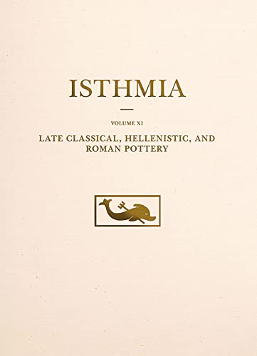 Beispielbild fr Late Classical, Hellenistic, and Roman Pottery (Isthmia) zum Verkauf von Books From California