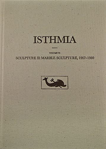 9780876619360: Isthmia: Sculpture II : Marble Sculpture, 1967-1980 (6)