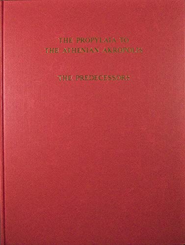 Stock image for The Propylaia to the Athenian Akropolis, Volume I: The Predecessors for sale by Albion Books