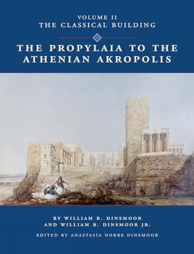 Stock image for The Propylaia to the Athenian Akropolis: The Classical Building for sale by Books From California