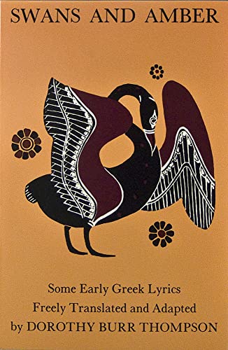 Beispielbild fr Swans & Amber: Some Early Greek Lyrics Freely Translated & Adapted. zum Verkauf von Powell's Bookstores Chicago, ABAA