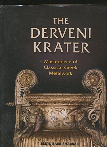 The Derveni Krater: Masterpiece of Classical Greek Metalwork (Ancient Art and Architecture in Context, Band 1) - Barr-Sharrar, Beryl
