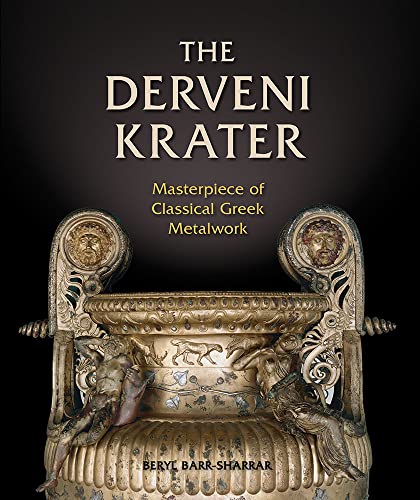 THE DERVENI KRATER Masterpiece of Classical Greek Metalwork
