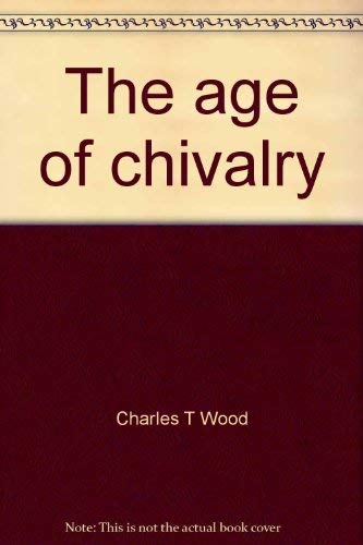 Beispielbild fr The age of chivalry;: Manners and morals, 1000-1450 zum Verkauf von Wonder Book