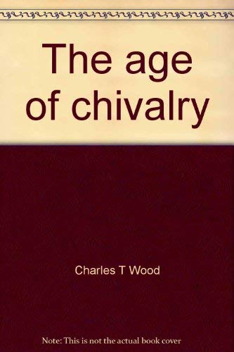 Stock image for The age of chivalry;: Manners and morals, 1000-1450 for sale by Wonder Book