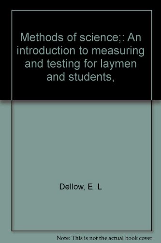 Methods of Science: An Introduction to Measuring and Testing for Laymen and Students